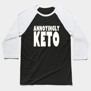 Annoyingly Keto Baseball T-Shirt